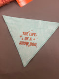 “The Life of a Show Dog” Glitter Over-the-Collar Bandana | Double-Sided Premium Dog Accessory